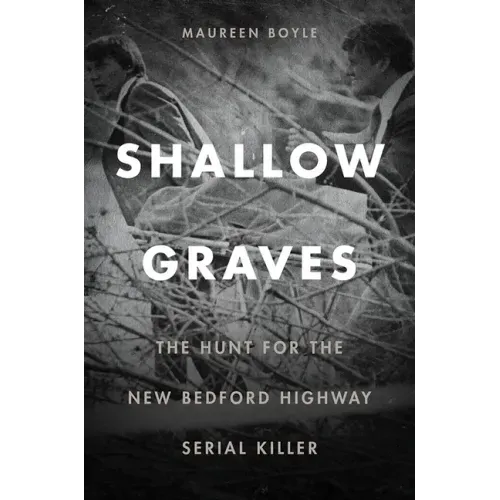 Shallow Graves: The Hunt for the New Bedford Highway Serial Killer