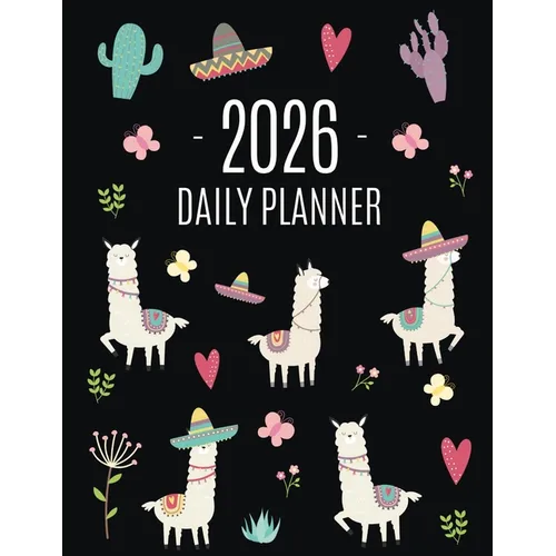 Llama Planner 2026: Cute 2026 Alpaca & Cactus Daily Organizer January-December (12 Months) Funny Farm Animal Agenda