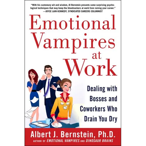 Emotional Vampires at Work: Dealing with Bosses and Coworkers Who Drain You Dry