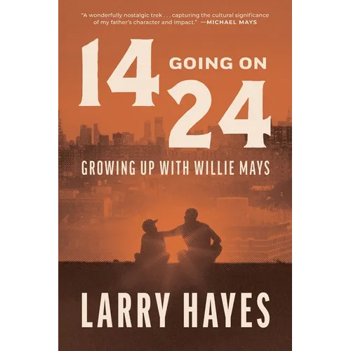 14 Going on 24: Growing Up with Willie Mays