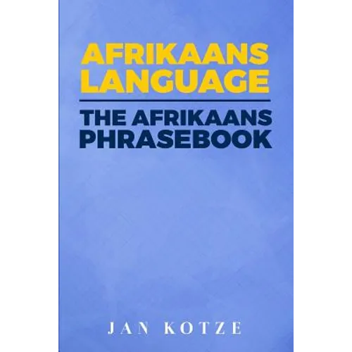 Afrikaans Language: The Afrikaans Phrasebook