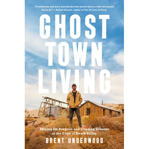 Ghost Town Living: Mining for Purpose and Chasing Dreams at the Edge of Death Valley