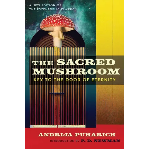The Sacred Mushroom: Key to the Door of Eternity