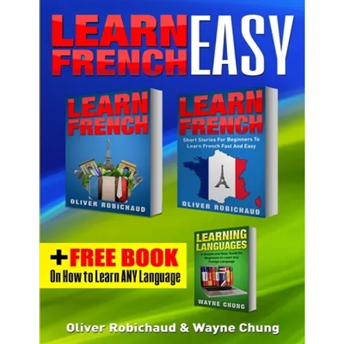 Learn French: 3 Books in 1! A Fast and Easy Guide for Beginners to Learn Conversational French & Short Stories for Beginners PLUS Learn Languages BONU