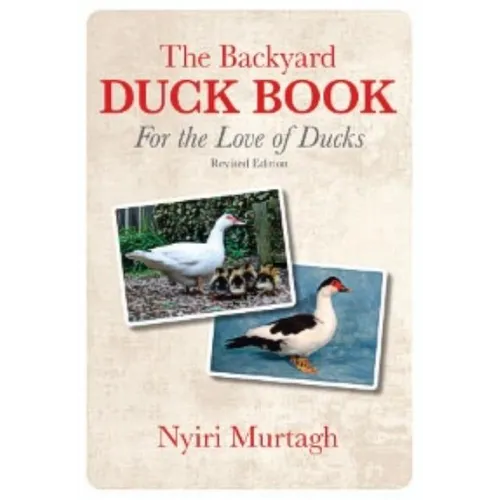 The Backyard Duck Book: For the Love of Ducks