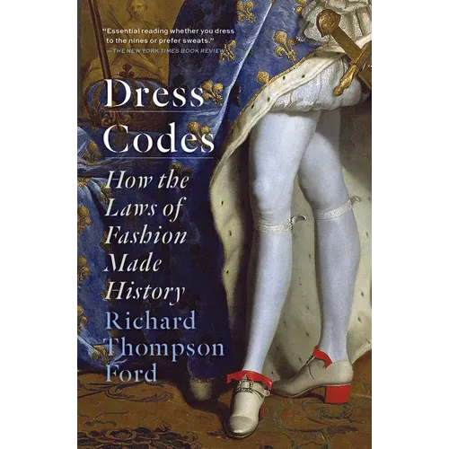Dress Codes: How the Laws of Fashion Made History
