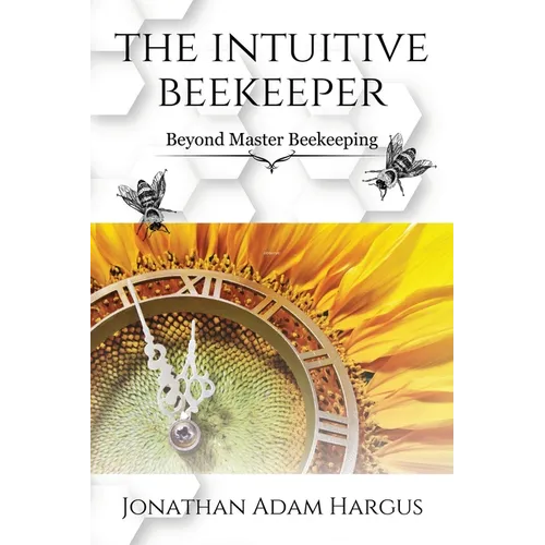 The Intuitive Beekeeper: Beyond Master Beekeeping