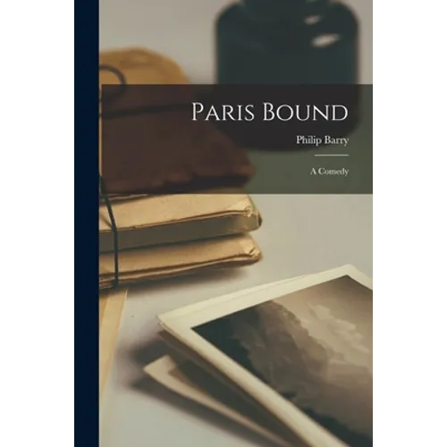 Paris Bound: a Comedy