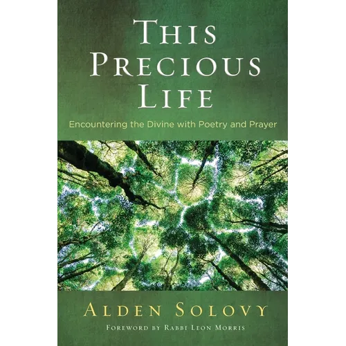 This Precious Life: Encountering the Divine with Poetry and Prayer