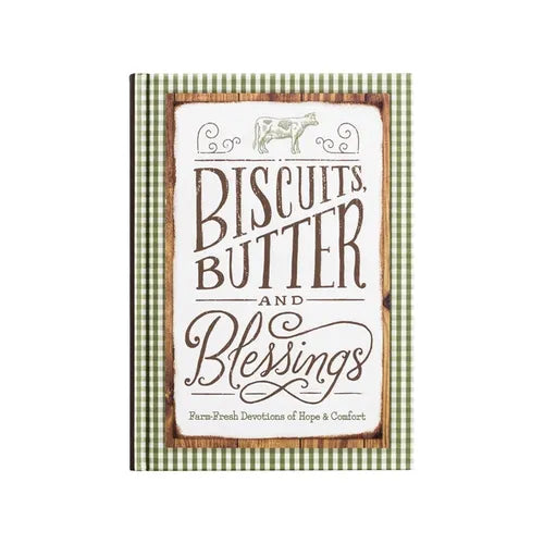 Biscuits, Butter, and Blessings: Farm Fresh Devotions for Hope and Comfort (a 90-Day Devotional with Inspiring Country Wisdom and Delicious Downhome R