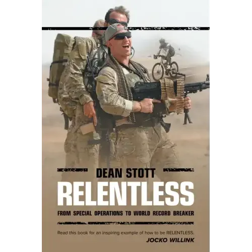 Relentless: Dean Stott: from Special Operations to World Record Breaker