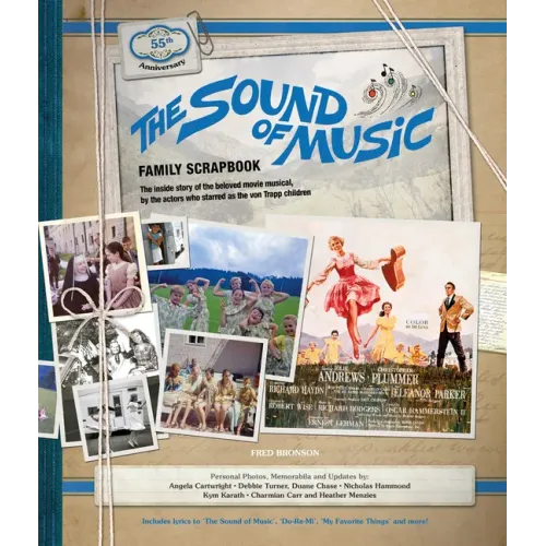 The Sound of Music Family Scrapbook: The Inside Story of the Beloved Movie Musical