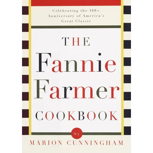 The Fannie Farmer Cookbook: Celebrating the 100th Anniversary of America's Great Classic Cookbook