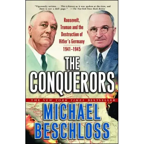 The Conquerors: Roosevelt, Truman and the Destruction of Hitler's Germany, 1941-1945