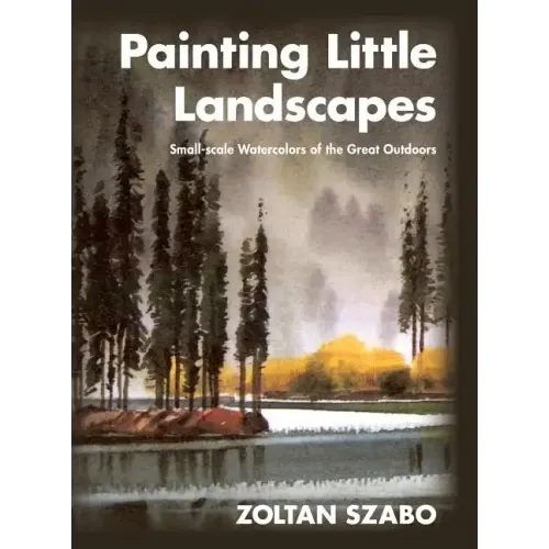 Painting Little Landscapes: Small-scale Watercolors of the Great Outdoors