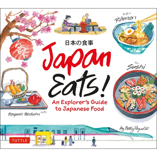 Japan Eats!: An Explorer's Guide to Japanese Food