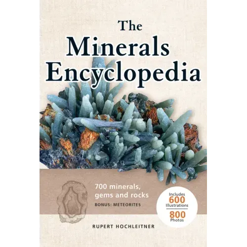 The Minerals Encyclopedia: 700 Minerals, Gems and Rocks