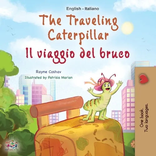 The Traveling Caterpillar (English Italian Bilingual Children's Book)