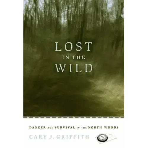 Lost in the Wild: Danger and Survival in the North Woods