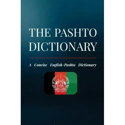 The Pashto Dictionary: A Concise English-Pashto Dictionary