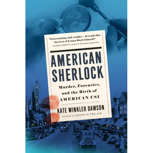 American Sherlock: Murder, Forensics, and the Birth of American Csi