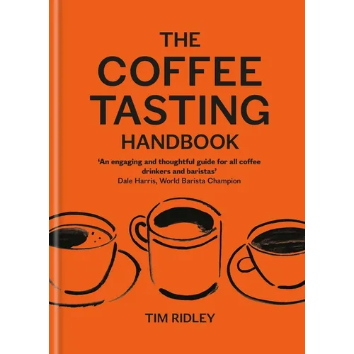 The Coffee Tasting Handbook: A Toolkit for Tasting Your Cup