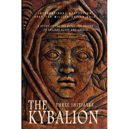 The Kybalion: A Study of the Hermetic Philosophy of Ancient Egypt and Greece