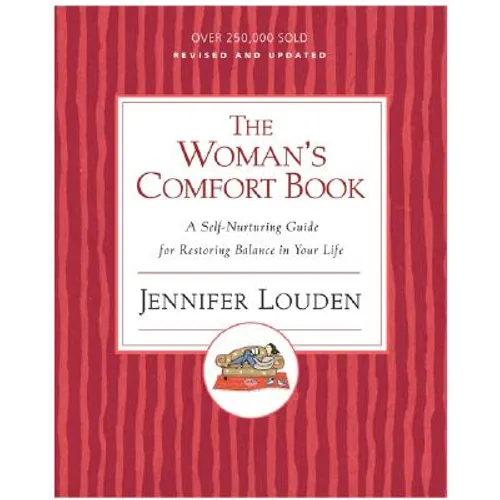 The Woman's Comfort Book: A Self-Nurturing Guide for Restoring Balance in Your Life