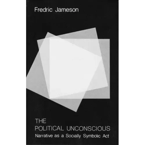 The Political Unconscious: Narrative as a Socially Symbolic ACT