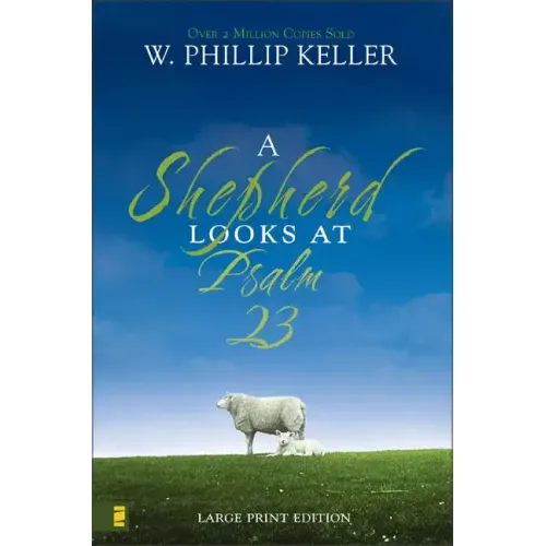 A Shepherd Looks at Psalm 23: Large Print Edition