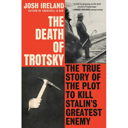 The Death of Trotsky: The True Story of the Plot to Kill Stalin's Greatest Enemy