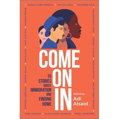 Come on in: 15 Stories about Immigration and Finding Home