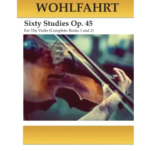 Wohlfahrt Sixty Studies For The Violin Op. 45: Complete Books 1 and 2