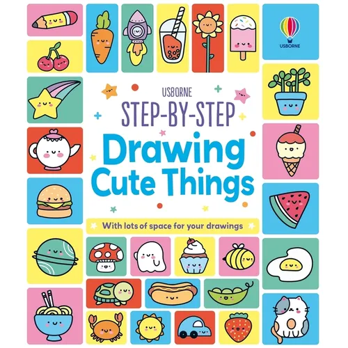 Step-By-Step Drawing Cute Things