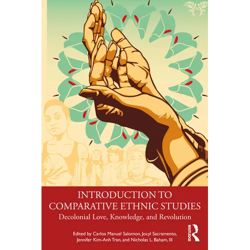 Introduction to Comparative Ethnic Studies: Decolonial Love, Knowledge, and Revolution