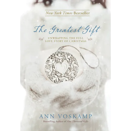 The Greatest Gift: Unwrapping the Full Love Story of Christmas