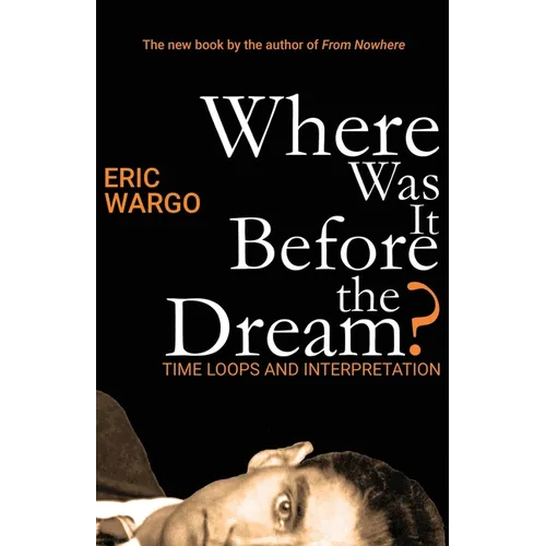 Where Was It Before the Dream?: Time Loops and Interpretation