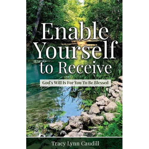 Enable Yourself to Receive: God's Will Is For You To Be Blessed