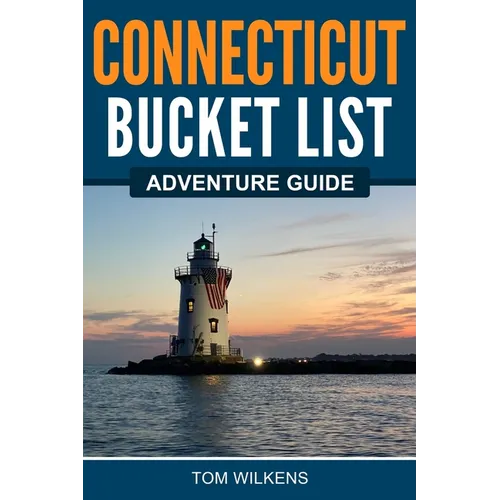 Connecticut Bucket List Adventure Guide
