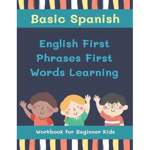 Basic Spanish English First Phrases First Words Learning Workbook for Beginner Kids: My first book learn to read trace write basic words kids need to