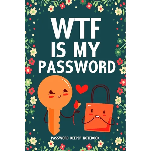 WTF Is My Password Password Keeper Notebook: Password log book and internet login password organizer with alphabetical indexes, small logbook to prote