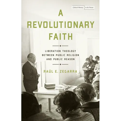 A Revolutionary Faith: Liberation Theology Between Public Religion and Public Reason