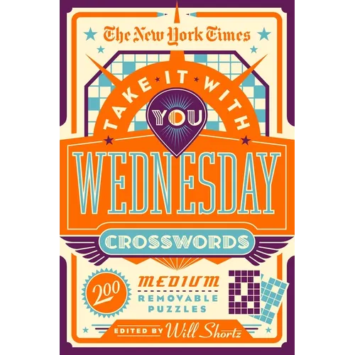 The New York Times Take It with You Wednesday Crosswords: 200 Medium Removable Puzzles