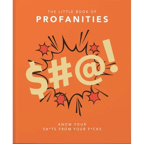 Little Book of Profanities: Know Your Sh*ts from Your F*cks