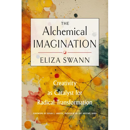 The Alchemical Imagination: Creativity as Catalyst for Radical Transformation