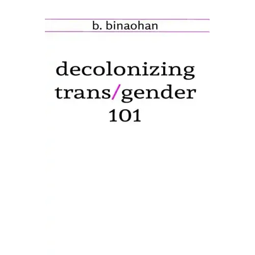 decolonizing trans/gender 101