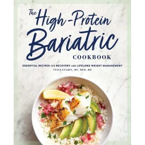 The High-Protein Bariatric Cookbook: Essential Recipes for Recovery and Lifelong Weight Management