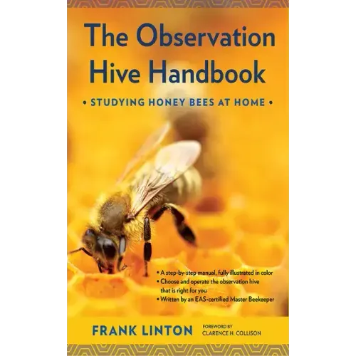 The Observation Hive Handbook: Studying Honey Bees at Home