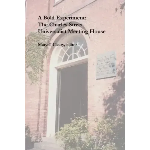 A Bold Experiment: The Charles Street Universalist Meeting House