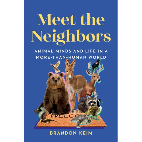 Meet the Neighbors: Animal Minds and Life in a More-Than-Human World